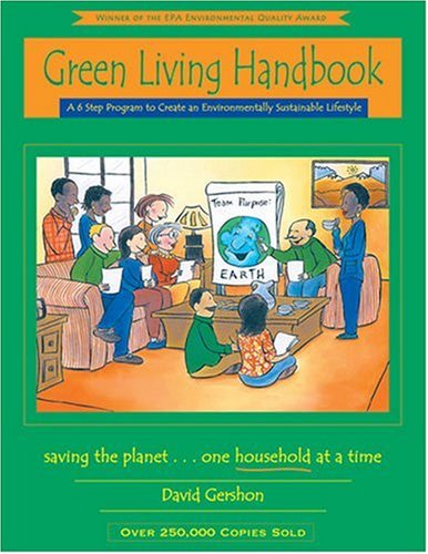 Stock image for Green Living Handbook: A 6 Step Program to Create an Environmentally Sustainable Lifestyle for sale by Gulf Coast Books