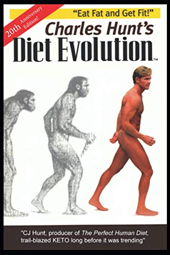 Stock image for Charles Hunt's Diet Evolution, 20th Anniversary Edition: Eat Fat and Get Fit! for sale by Jenson Books Inc