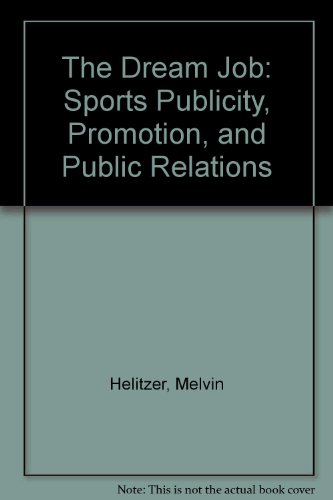 Stock image for The Dream Job: Sports Publicity, Promotion, and Public Relations for sale by HPB-Ruby