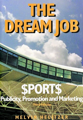 Stock image for The Dream Job: Sports Publicity, Promotion and Marketing, 3rd Ed. for sale by Your Online Bookstore