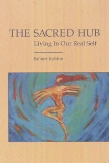 Beispielbild fr The Sacred Hub: Living in Our Real Self zum Verkauf von ThriftBooks-Atlanta