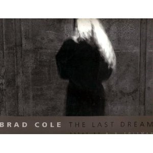 Stock image for Brad Cole: The Last Dream [SIGNED] for sale by Saucony Book Shop