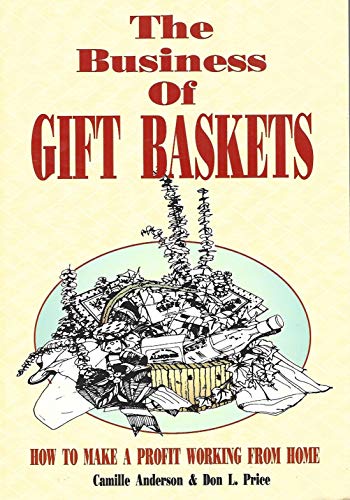 9780963039620: The Business of Gift Baskets: How to Make a Profit Working from Home