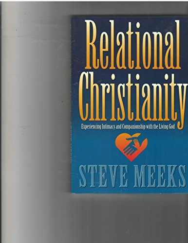 Stock image for Relational Christianity: Experiencing intimacy and companionship with the living God for sale by Once Upon A Time Books