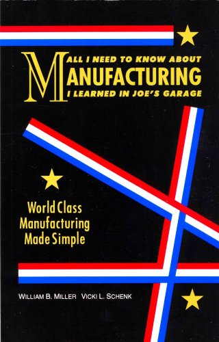 Stock image for All I Need to Know About Manufacturing I Learned in Joe's Garage: World Class Manufacturing Made Simple for sale by SecondSale