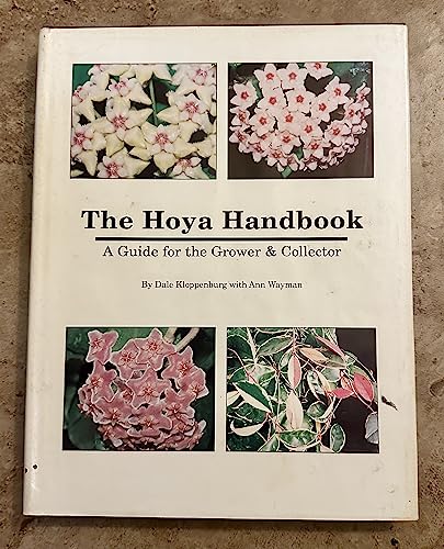 The Hoya Handbook: A Guide for the Grower and Collection