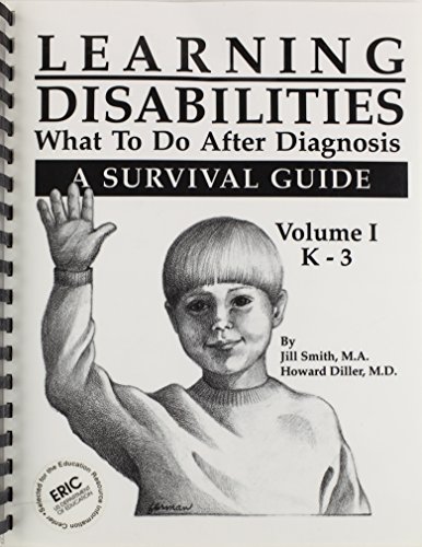 Learning Disabilities: What to Do After Diagnosis : Kindergarten Through Third Grade (9780963053916) by Smith, Jill; Diller, Howard