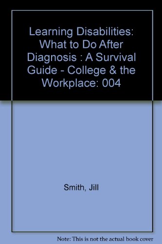 Learning Disabilities: What to Do After Diagnosis : A Survival Guide - College & the Workplace (9780963053947) by Smith, Jill