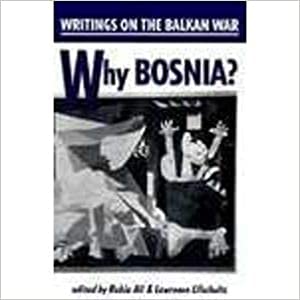 Stock image for Why Bosnia? : Writings on the Balkan War for sale by Better World Books