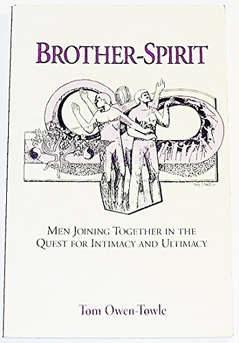 Beispielbild fr Brother-Spirit : Men Joining Together in the Quest for Intimacy and Ultimacy zum Verkauf von Better World Books