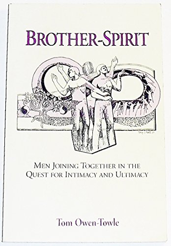 Stock image for Brother-Spirit: Men Joining Together in the Quest for Intimacy and Ultimacy for sale by Katsumi-san Co.