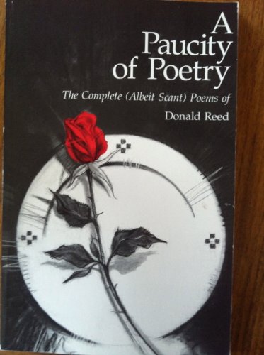 A PAUCITY OF POETRY: The Complete (Albeit Scant) Poems of Donald Reed