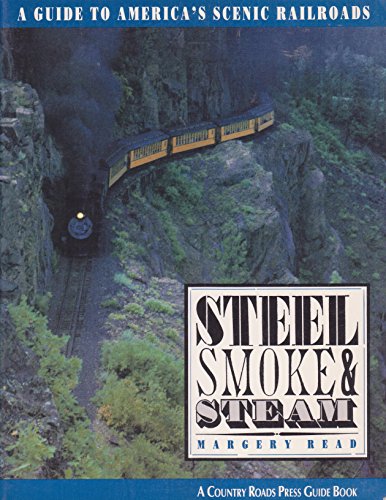 Imagen de archivo de Steel, Smoke & Steam: A Guide to America's Scenic Railroads a la venta por Wonder Book