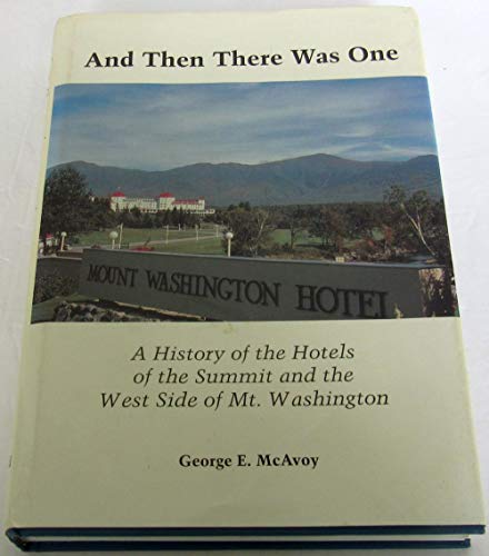 Stock image for And Then There Was One: A History of the Hotels of the Summit and the West Side of Mt. Washington for sale by Fact or Fiction