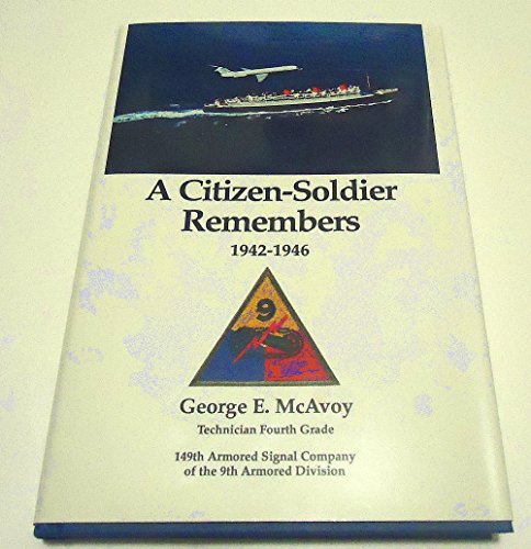 Citizen-Soldier Remembers 1942-1946 : 149th Armored Signal Company of the 9th Armored Division.