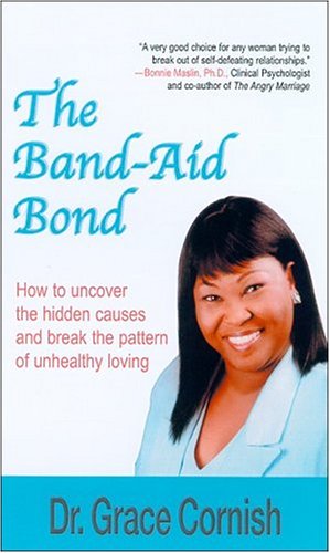 Stock image for The Band-Aid Bond : How to Uncover the Hidden Causes and Break the Pattern of Unhealthy Loving for sale by Better World Books