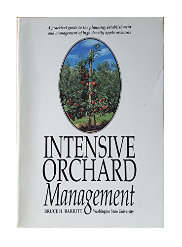 9780963065919: Intensive Orchard Management: A Practical Guide to the Planning, Establishment, and Management of High Density Apple Orchards