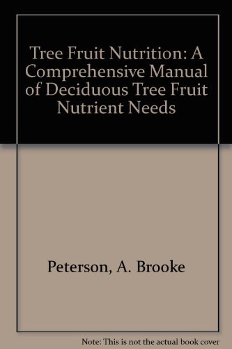 Beispielbild fr Tree Fruit Nutrition: A Comprehensive Manual of Deciduous Tree Fruit Nutrient Needs zum Verkauf von ThriftBooks-Dallas