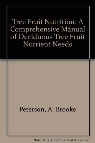 Stock image for Tree Fruit Nutrition: A Comprehensive Manual of Deciduous Tree Fruit Nutrient Needs for sale by ThriftBooks-Dallas