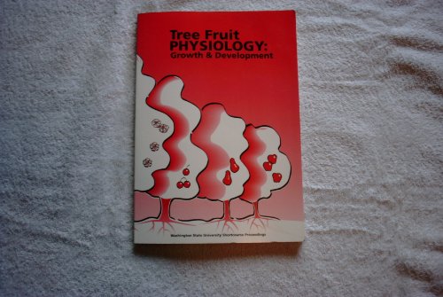 Imagen de archivo de Tree Fruit Physiology: Growth and Development: A Comprehensive Manual for Regulating Deciduous Tree Fruit Growth and Development a la venta por ThriftBooks-Atlanta