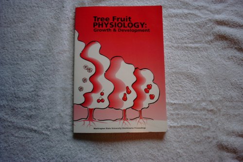 Stock image for Tree Fruit Physiology : Growth and Development: A comprehensive manual for regulating deciduous tree fruit growth and development for sale by Better World Books