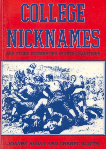 College Nicknames: And Other Interesting Sports Traditions (9780963070036) by Sloan, C. Joanne; Watts, Cheryl; Sloan, Joanne; Wray, Cheryl Sloan
