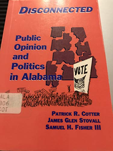 Beispielbild fr Disconnected: Public Opinion and Politics in Alabama zum Verkauf von dsmbooks