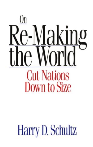 Stock image for On Re-Making the World : Cut Nations down to Size for sale by Better World Books: West