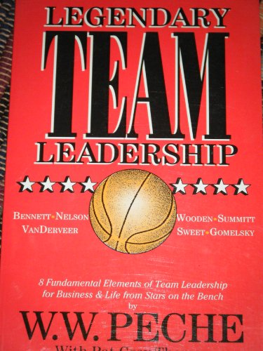 9780963072719: Legendary Team Leadership: In the Game of Life and Business There Are Rules for Success