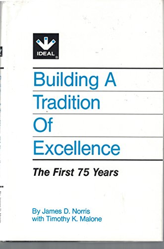 Stock image for Building a tradition of excellence: The first 75 years : the history of Ideal Industries, Inc., 1916-1991 for sale by Books From California