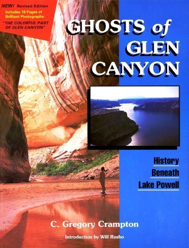 Stock image for Ghosts of Glen Canyon: History Beneath Lake Powell for sale by THIS OLD BOOK