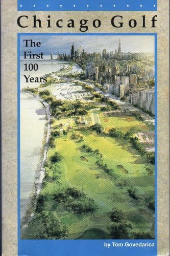 9780963076106: Chicago Golf: The First One Hundred Years