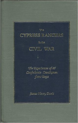 Stock image for The Cypress Rangers in the Civil War: The experiences of 85 Confederate cavalrymen from Texas for sale by K & L KICKIN'  BOOKS