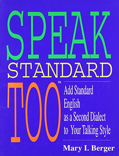 9780963077806: Speak Standard, Too: Add Standard English As a Second Dialect to Your Talking Style