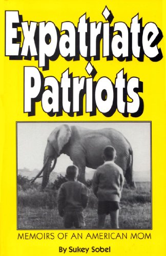 Beispielbild fr Expatriate Patriots: Memoirs of an American Mom zum Verkauf von ThriftBooks-Dallas