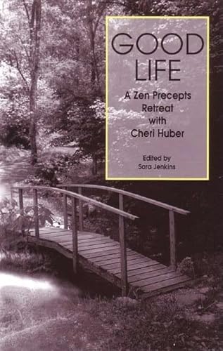 Imagen de archivo de Good Life: A Zen Precepts Retreat with Cheri Huber a la venta por BooksRun