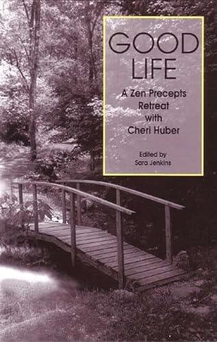 9780963078421: Good Life: A Zen Precepts Retreat With Cheri Huber