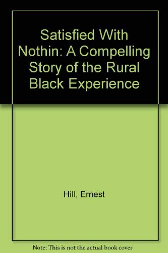 Satisfied With Nothin: A Compelling Story of the Rural Black Experience,SIGNED