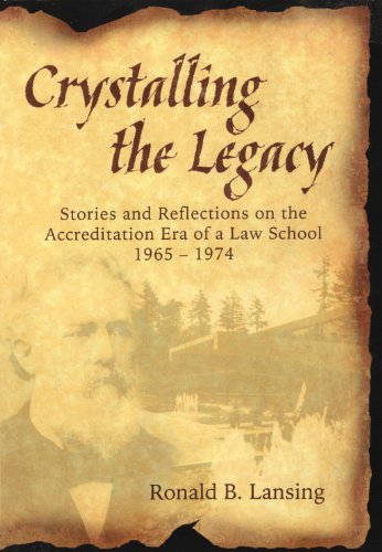 Crystalling the Legacy: Stories and Reflections on the Accreditation Era of a Law School 1965-1974