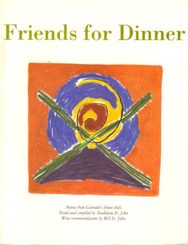 Beispielbild fr Friends for Dinner : Menus from Colorado's Finest Chefs zum Verkauf von Better World Books