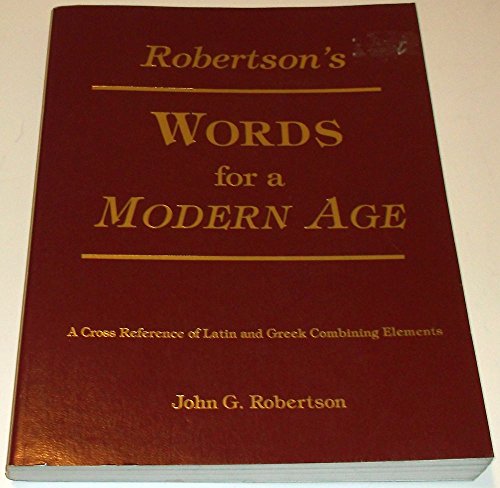 Imagen de archivo de Robertson's Words for a Modern Age: A Cross Reference of Latin and Greek Combining Elements a la venta por Wonder Book