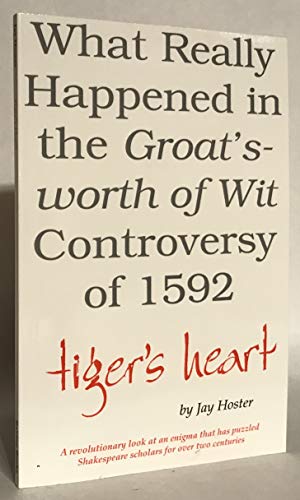 Imagen de archivo de Tiger's Heart : What Really Happened in the "Groat's-worth of Wit" Controversy of 1592 a la venta por Better World Books