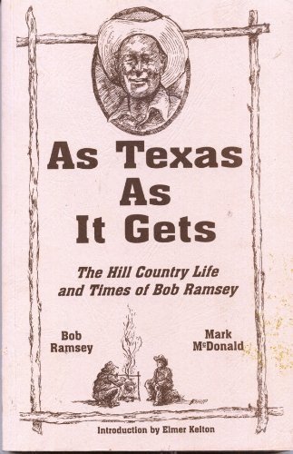Beispielbild fr As Texas as It Gets: the Hill Country Life and Times of Bob Ramsey zum Verkauf von HPB-Diamond