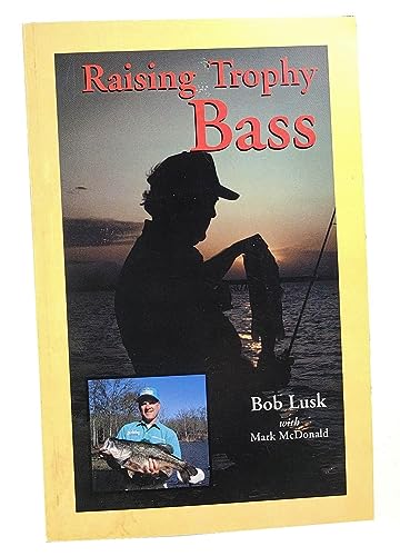 9780963096425: Raising Trophy Bass by Bob Lusk (2000-01-01)