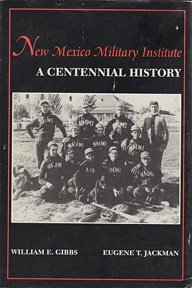 9780963099716: Title: New Mexico Military Institute A Centennial Histor