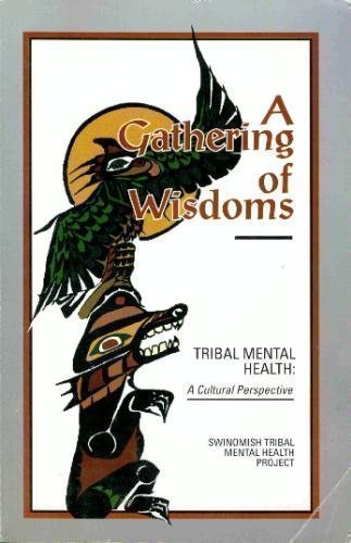 9780963101600: A Gathering of Wisdoms: Tribal Mental Health a Cultural Perspective