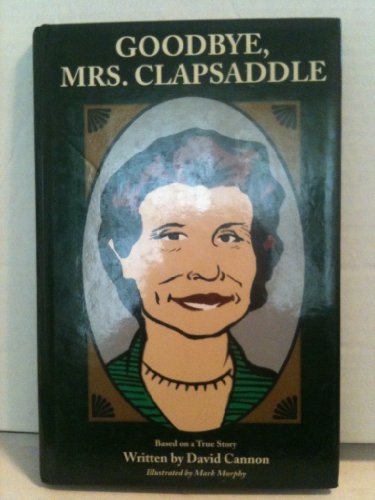 Goodbye, Mrs. Clapsaddle (Appleseed books series for children) (9780963102843) by Cannon, David