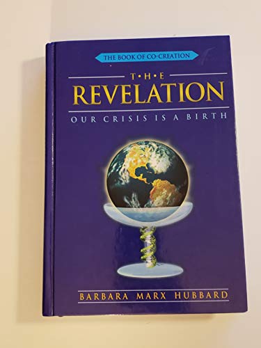 Imagen de archivo de The Revelation: Our Crisis Is a Birth (The Book of Co-Creation) a la venta por SecondSale