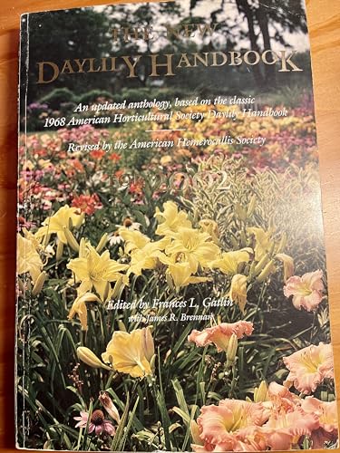 Stock image for New Daylily Handbook: An Updated Anthology, Based on the Classic 1968 American Horticultural Society Daylily Handbook foe 2002 for sale by Book Bear