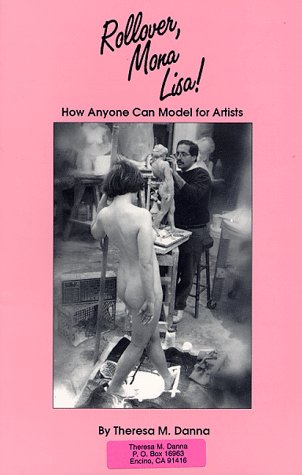 9780963107404: Rollover, Mona Lisa!: How Anyone Can Model for Artists